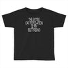the enire cat population is my best friend Toddler T-shirt