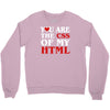 i love css  you are the css of my html heart heart Crewneck Sweatshirt