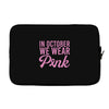 in october we wear pink Laptop sleeve