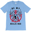 be my beelze bud T-Shirt