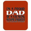 i'm a proud dad of a freaking awesome daughter Mousepad