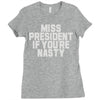 miss president if you're nasty Ladies Fitted T-Shirt
