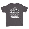 Queens Are Born In September Youth Tee