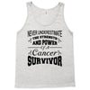 never underestimate the strength and power of a cancer survivor Tank Top