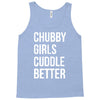chubby girls cuddle better funny Tank Top