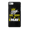 Kings Are Born In May iPhone 7 Case