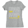 forwar ever backwards never Ladies Fitted T-Shirt