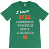 i have obsessive pumpkin spice disorder T-Shirt