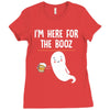 Im Here For The Booz Ladies Fitted T-Shirt