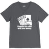 bought this shirt with your money poker V-Neck Tee