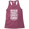 Never Forget Chazy Chaz Racerback Tank