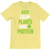 keep calm plants have protein T-Shirt