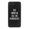 We Should All Be Feminists iPhone 7 Plus Case
