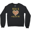 pizza is my valentine 3 Crewneck Sweatshirt