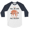 Why Fall In Love If You Can Fall Aslepp 3/4 Sleeve Shirt