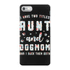 i have two titles aunt and dogmom and i rock them both iPhone 7 Case