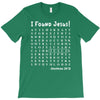 i Found Jesus T-Shirt