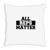 all reps matter Throw Pillow