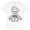 I WAS NORMAL 3 DOGS AGO T-Shirt