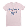 everythings coming up Ladies Fitted T-Shirt