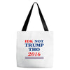idk not trump though 2016 Tote Bags