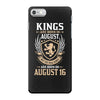 Kings Are Born In August But The Real Kings Are Born On August 16 iPhone 7 Case
