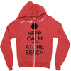 keep calm you're at the beach Zipper Hoodie