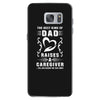 The Best Kind of Dad Raises a Caregiver Yes, She Bought Me This Shirt Samsung Galaxy S7