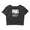 i want to believe Crop Top
