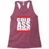 cold ass honkey Racerback Tank