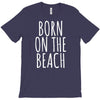 born on the beach T-Shirt