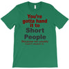 hand it to short people T-Shirt