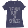 mermaids don't do homework Ladies Fitted T-Shirt