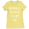 normal people scare me Ladies Fitted T-Shirt