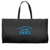 my favourite person is my dog Weekender Totes