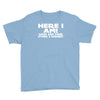 here i am what are your other 2 wishes Youth Tee