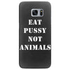 Eat Pussy Not Animals Samsung Galaxy S7 Edge