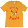 don't be krabby T-Shirt