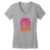 My Mom Is The Queen That Makes Me The Princess Women's V-Neck T-Shirt