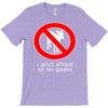 i ain't afraind of no gooats T-Shirt