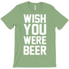 wish you were beer funny T-Shirt