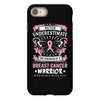 Never Underestimate The Strength Of A Breast Cancer Warrior iPhone 8