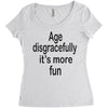 age disgracefully its more fun Women's Triblend Scoop T-shirt