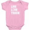 Live Love Teach Baby Onesie