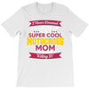 i never dreamed i'd grow up to be a super cool motocross mom but here T-Shirt