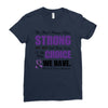 we don't know how strong we are until being strong is the only choice Ladies Fitted T-Shirt