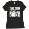 this team makes me drink Ladies Fitted T-Shirt