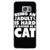 Being an adult is hard I'd rather be a cat Samsung Galaxy S7