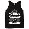 Queens Are Born In March Tank Top
