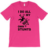 my own stunst T-Shirt